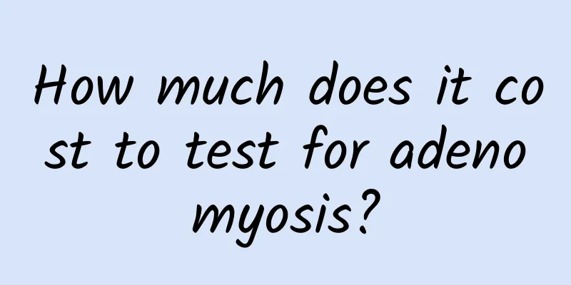 How much does it cost to test for adenomyosis?