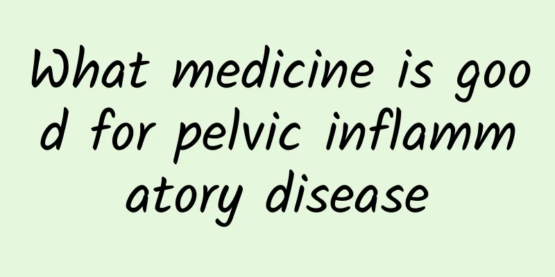 What medicine is good for pelvic inflammatory disease