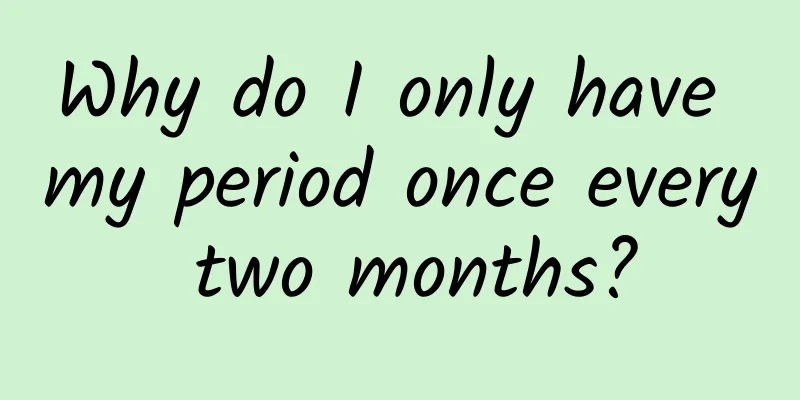 Why do I only have my period once every two months?