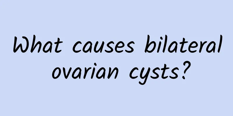 What causes bilateral ovarian cysts?