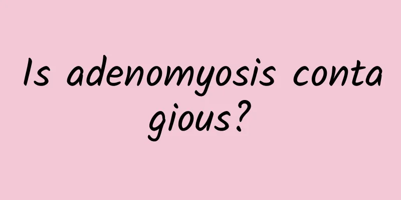 Is adenomyosis contagious?