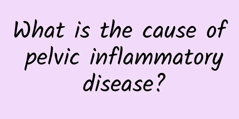 What is the cause of pelvic inflammatory disease?