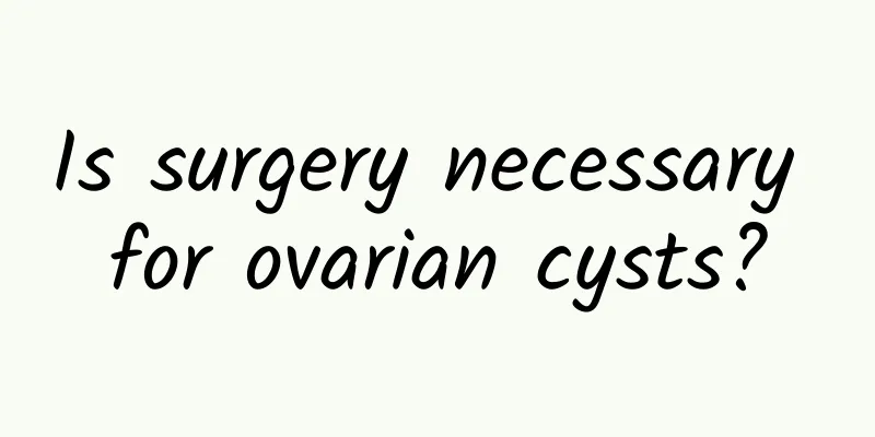 Is surgery necessary for ovarian cysts?
