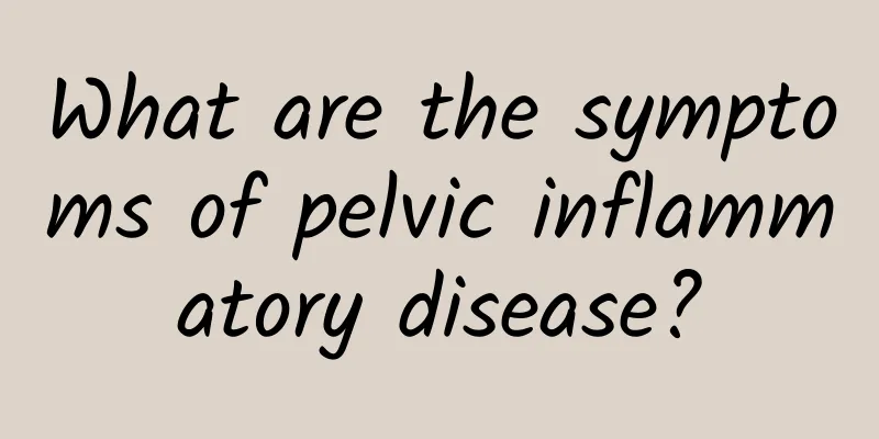 What are the symptoms of pelvic inflammatory disease?
