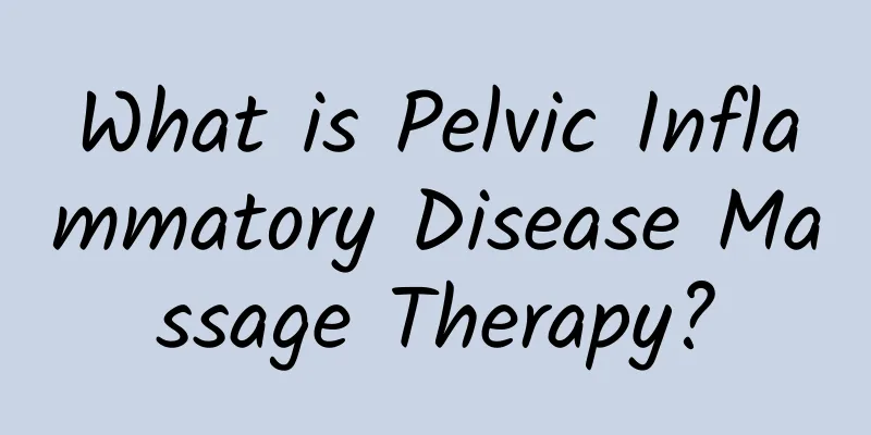 What is Pelvic Inflammatory Disease Massage Therapy?