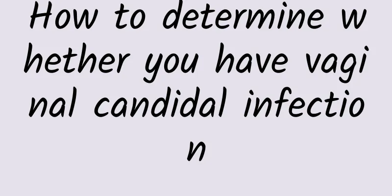 How to determine whether you have vaginal candidal infection