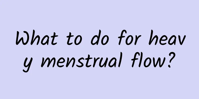 What to do for heavy menstrual flow?