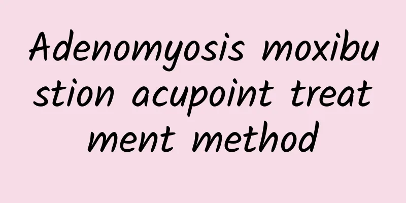 Adenomyosis moxibustion acupoint treatment method