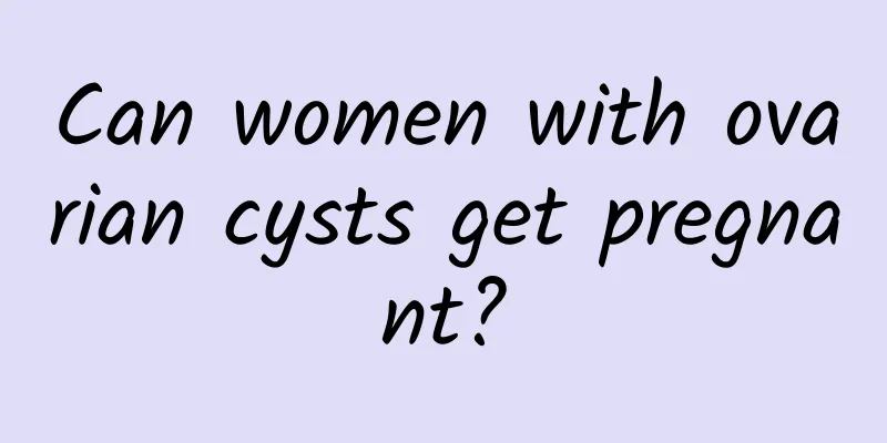 Can women with ovarian cysts get pregnant?