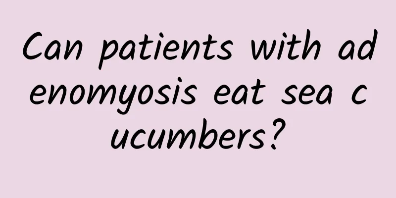 Can patients with adenomyosis eat sea cucumbers?
