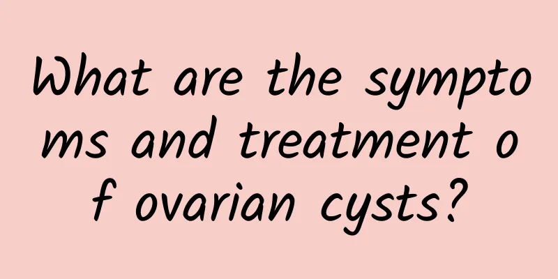 What are the symptoms and treatment of ovarian cysts?