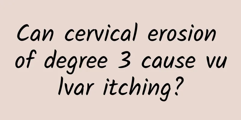 Can cervical erosion of degree 3 cause vulvar itching?