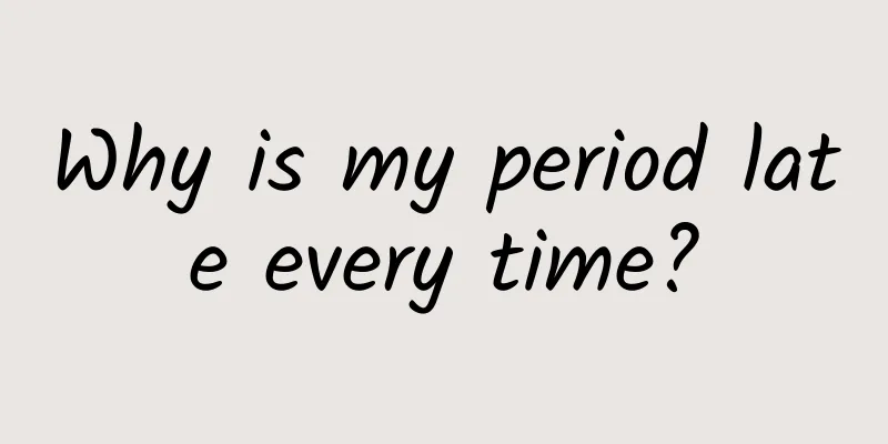 Why is my period late every time?