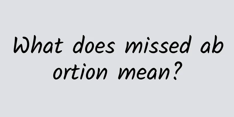 What does missed abortion mean?