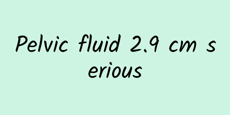 Pelvic fluid 2.9 cm serious