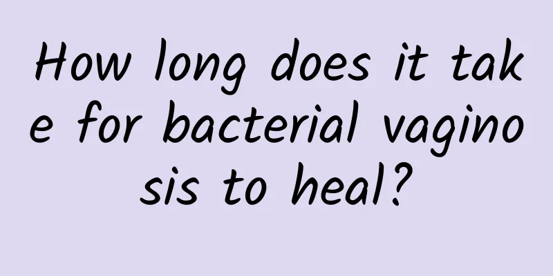 How long does it take for bacterial vaginosis to heal?