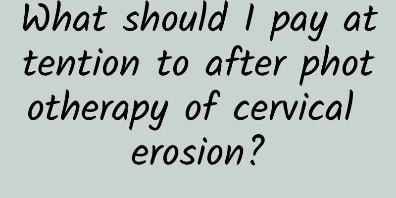 What should I pay attention to after phototherapy of cervical erosion?