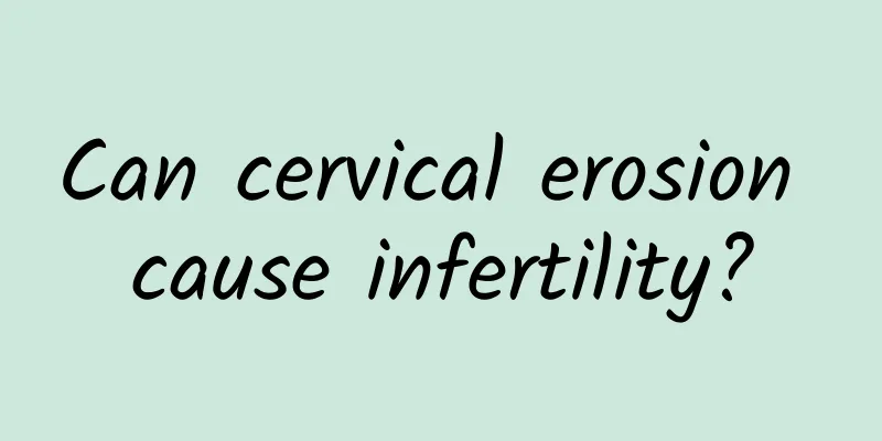 Can cervical erosion cause infertility?