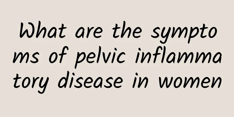 What are the symptoms of pelvic inflammatory disease in women