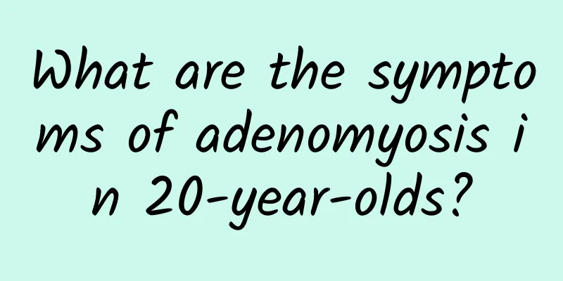 What are the symptoms of adenomyosis in 20-year-olds?