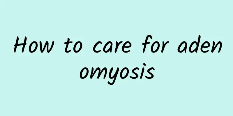 How to care for adenomyosis