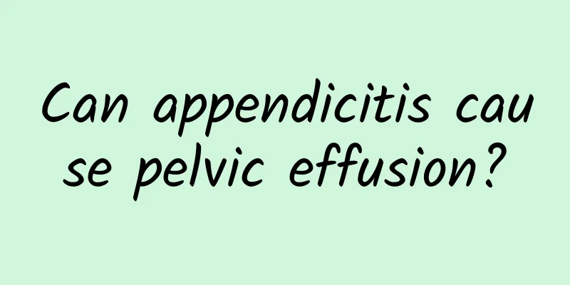 Can appendicitis cause pelvic effusion?