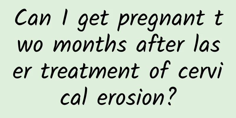 Can I get pregnant two months after laser treatment of cervical erosion?