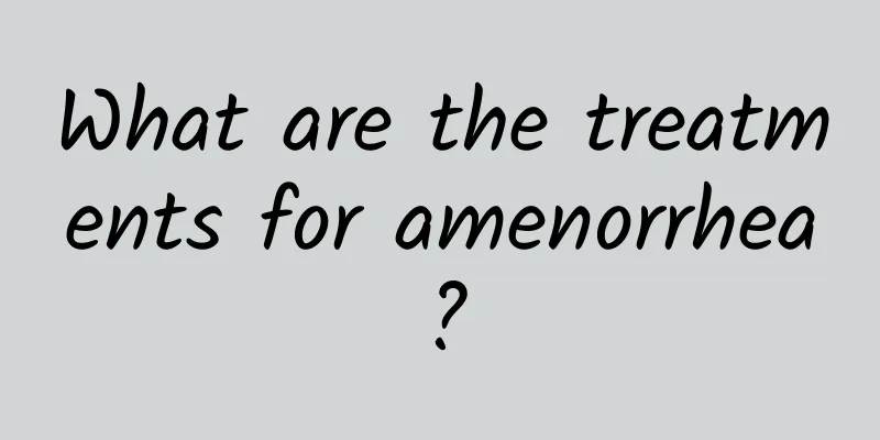 What are the treatments for amenorrhea?