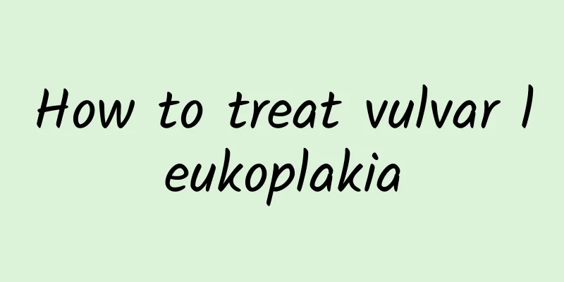 How to treat vulvar leukoplakia