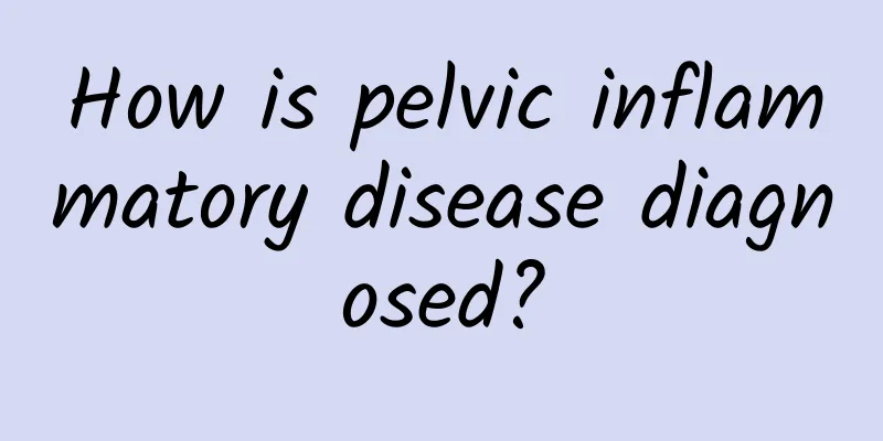 How is pelvic inflammatory disease diagnosed?