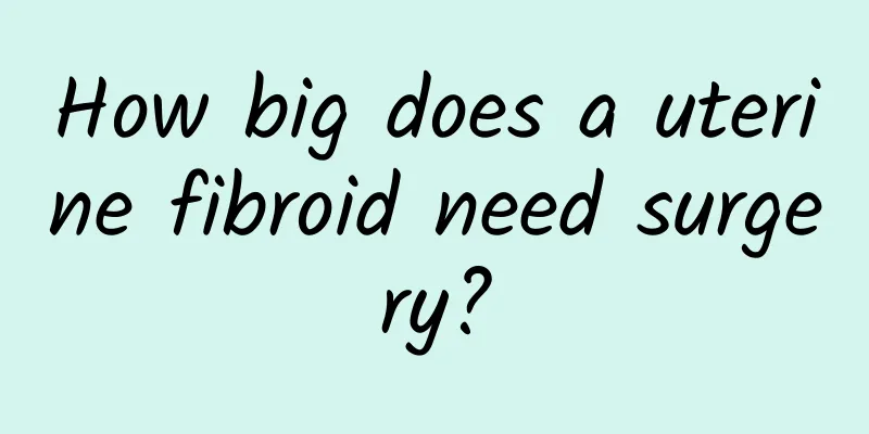 How big does a uterine fibroid need surgery?