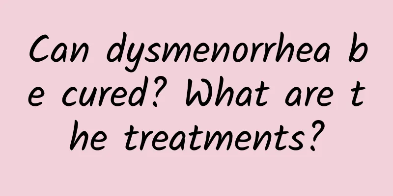 Can dysmenorrhea be cured? What are the treatments?
