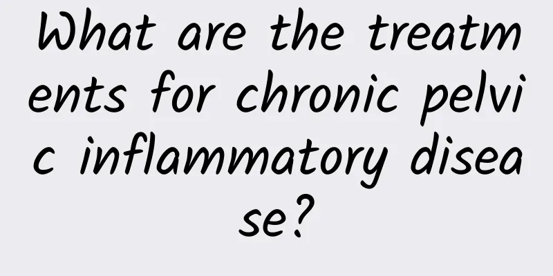 What are the treatments for chronic pelvic inflammatory disease?
