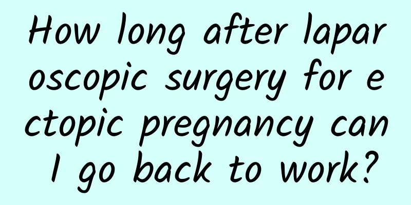How long after laparoscopic surgery for ectopic pregnancy can I go back to work?