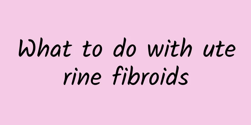 What to do with uterine fibroids