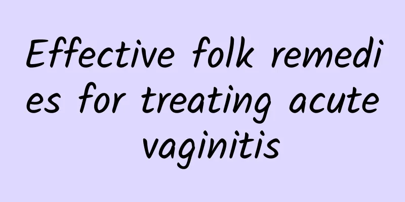Effective folk remedies for treating acute vaginitis