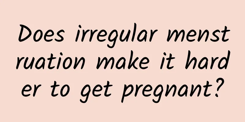 Does irregular menstruation make it harder to get pregnant?