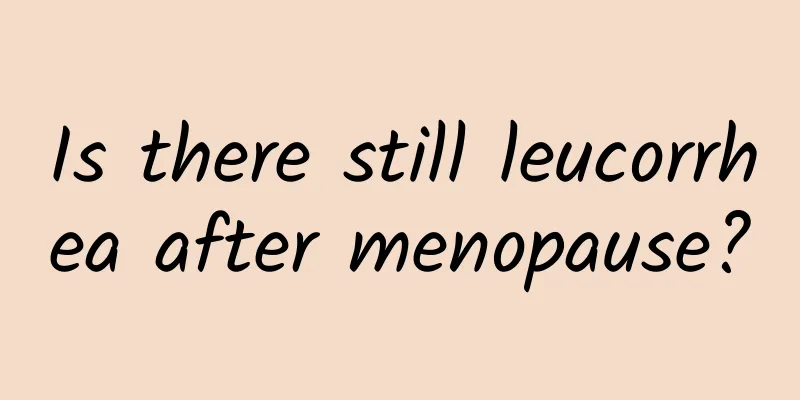 Is there still leucorrhea after menopause?