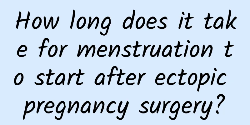 How long does it take for menstruation to start after ectopic pregnancy surgery?