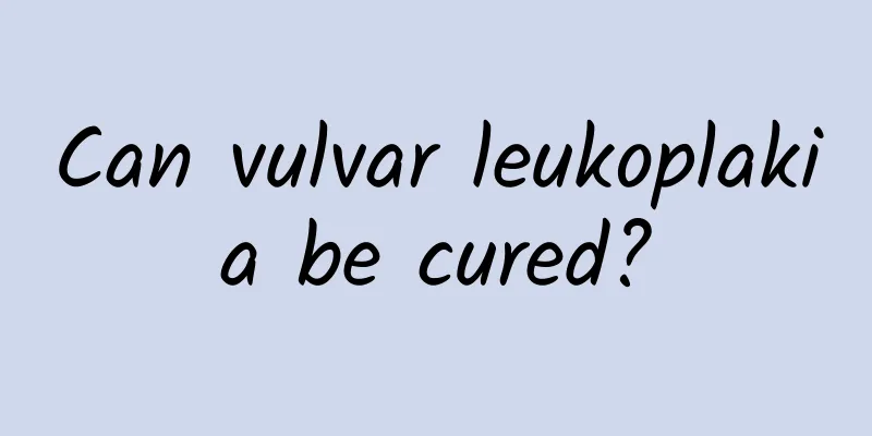 Can vulvar leukoplakia be cured?