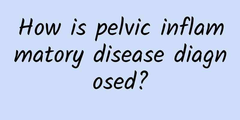 How is pelvic inflammatory disease diagnosed?