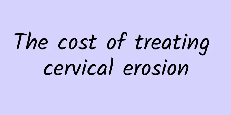 The cost of treating cervical erosion