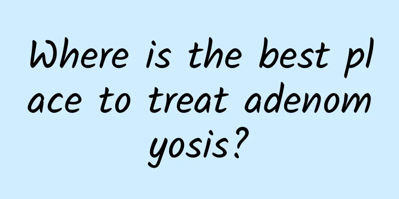 Where is the best place to treat adenomyosis?