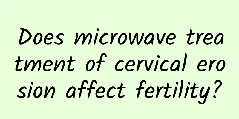 Does microwave treatment of cervical erosion affect fertility?