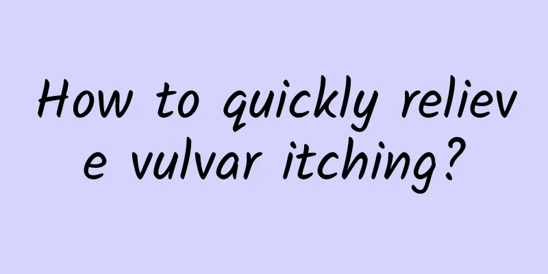 How to quickly relieve vulvar itching?