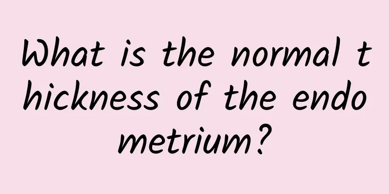 What is the normal thickness of the endometrium?