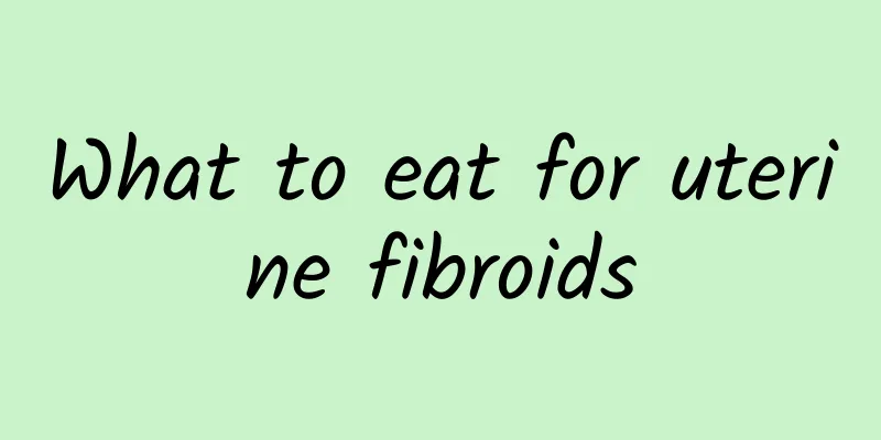 What to eat for uterine fibroids