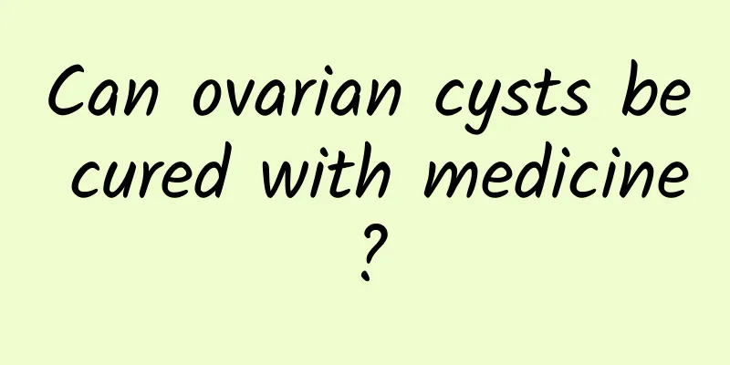Can ovarian cysts be cured with medicine?