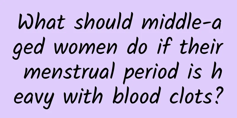 What should middle-aged women do if their menstrual period is heavy with blood clots?