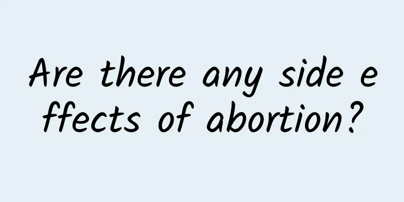 Are there any side effects of abortion?